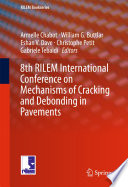 8th RILEM international conference on mechanisms of cracking and debonding in pavements /