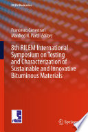 8th RILEM international symposium on testing and characterization of sustainable and innovative bituminous materials /