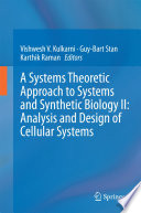 A systems theoretic approach to systems and synthetic biology II : analysis and design of cellular systems /