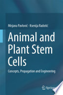 Animal and plant stem cells : Concepts, propagation and engineering.