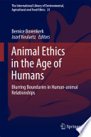 Animal ethics in the age of humans : Blurring boundaries in human-animal relationships.