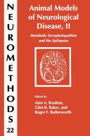 Animal models of neurological disease, II : Metabolic encephalopathies and the epilepsies.