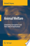Animal welfare : Competing conceptions and their ethical implications.