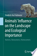 Animals' influence on the landscape and ecological importance : Natives, newcomers, homecomers.