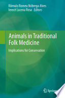 Animals in traditional folk medicine : Implications for conservation.