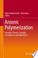 Anionic polymerization : Principles, practice, strength, consequences and applications.