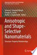 Anisotropic and shape-selective nanomaterials : Structure-property relationships.