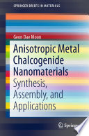 Anisotropic metal chalcogenide nanomaterials : Synthesis, assembly, and applications.