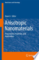 Anisotropic nanomaterials : Preparation, properties, and applications.