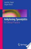 Ankylosing spondylitis : In clinical practice.