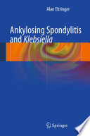 Ankylosing spondylitis and klebsiella.