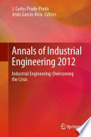 Annals of industrial engineering 2012 : Industrial Engineering: overcoming the crisis.