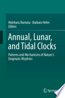 Annual, lunar, and tidal clocks : Patterns and Mechanisms of Nature's Enigmatic Rhythms.