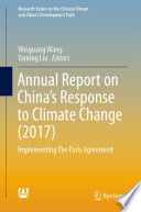 Annual report on China’s response to climate change (2017) : Implementing The Paris agreement.