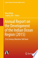 Annual report on the development of the indian ocean region (2015) : 21st Century Maritime Silk Road.