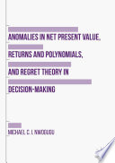 Anomalies in net present value, returns and polynomials, and regret theory in decision-making.