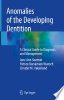 Anomalies of the developing dentition : A Clinical Guide to Diagnosis and Management.