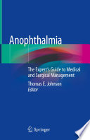 Anophthalmia : The Expert's Guide to Medical and Surgical Management.