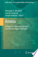 Anoxia : Evidence for eukaryote survival and paleontological strategies.