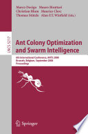 Ant colony optimization and swarm intelligence : 6th International Conference, ANTS 2008, Brussels, Belgium, September 22-24, 2008. Proceedings.