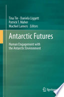 Antarctic futures : Human engagement with the antarctic environment.