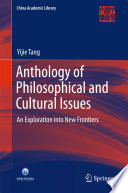 Anthology of philosophical and cultural issues : An exploration into new frontiers.