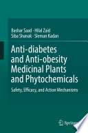Anti-diabetes and anti-obesity medicinal plants and phytochemicals : Safety, Efficacy, and Action Mechanisms.