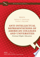 Anti-intellectual representations of american colleges and universities : Fictional higher education.
