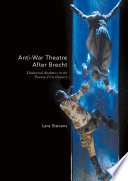 Anti-war theatre after brecht : Dialectical Aesthetics in the Twenty-First Century.