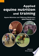 Applied equine nutrition and training : Equine NUtrition and TRAining COnference (ENUTRACO) 2011.