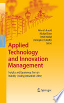 Applied technology and innovation management : Insights and experiences from an industry-leading innovation centre.