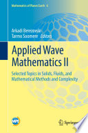Applied wave mathematics II : Selected topics in solids, fluids, and mathematical methods.