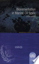 Bioremediation in marine oil spills : guidance document for decision making and implementaion of bioremediation in marine oil spills.