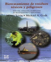 Biotratamiento de residuos tóxicos y peligrosos : selección, estimación, modificación de microorganismos y aplicaciones /