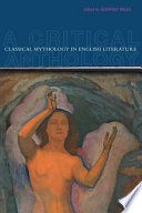 Classical mythology in english literature : a critical anthology /