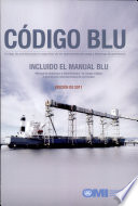 Código BLU : Código de prácticas para la seguridad de las operaciones de carga y descarga de graneleros : incluido el Manual BLUE : manual de embarque y desembarque de cargas sólidas a granel para representantes de terminales.