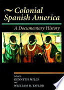 Colonial Spanish America : a documentary history /