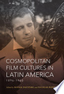 Cosmopolitan film cultures in Latin America, 1896-1960 /