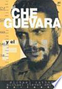 El Che Guevara y el FBI : el expediente de la policía política de Estados Unidos sobre el revolucionario latinoamericano /