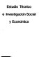 Estudio tecnico e investigacion social y economica /