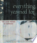 Everything yearned for : Manhae's poems of love and longing : a translation of manhae's the silence of everything yearned for /