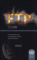 FTP Code : international code for application of fire test procedures ; (Resolution MSC. 61(67)) including fire test procedures referred to in and relevant to the FTP Code.