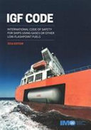 IGF code : international code of safety for ships using gases or other low-flashpoint fuels /