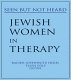 Jewish women in therapy : seen but not heard /