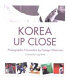 Korea up close : photographic encounters by foreign observers /