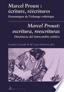 Marcel Proust : écriture, réécritures : dynamiques de l'échange esthétique = Marcel Proust : escritura, reescrituras : dinámicas del intercambio estético /