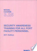Model Course 3.25 : Security Awareness Training for all Port Facility Personnel.