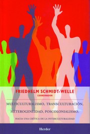 Multiculturalismo, transculturación, heterogeneidad, poscolonialismo : hacia una crítica de la interculturalidad /