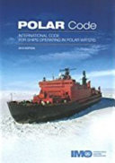 Polar code : International code for ships operating in polar waters /