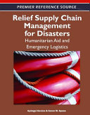 Relief supply chain management for disasters : humanitarian aid and emergency logistics /